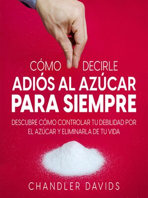 cover image of Cómo Decirle Adiós al Azúcar para Siempre